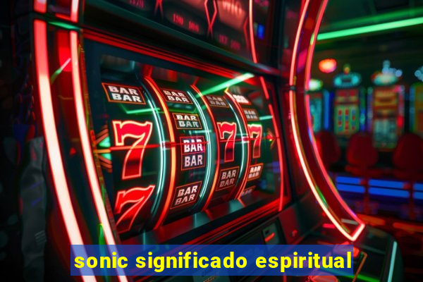 sonic significado espiritual